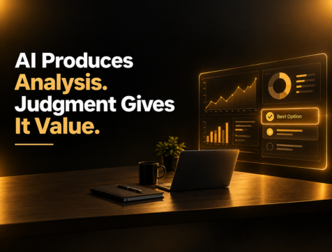 AI Produces Analysis. Judgment Gives It Value.
